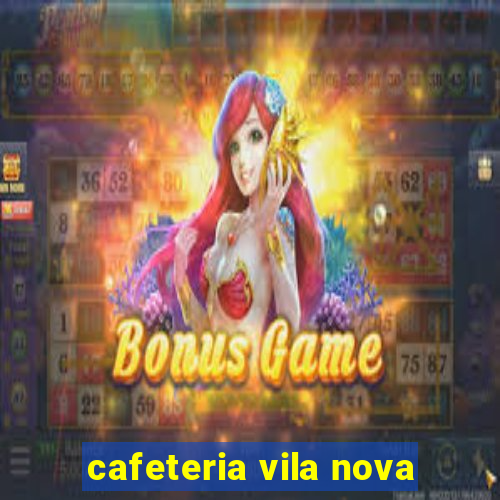 cafeteria vila nova