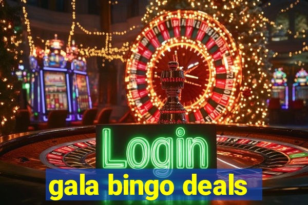 gala bingo deals