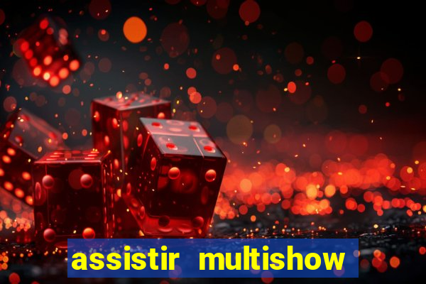 assistir multishow de graça