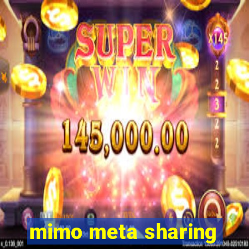 mimo meta sharing