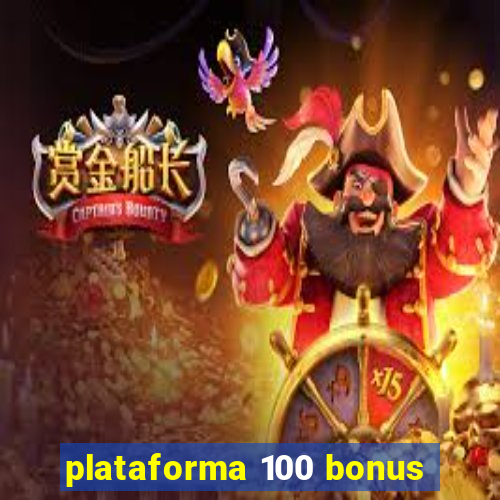 plataforma 100 bonus