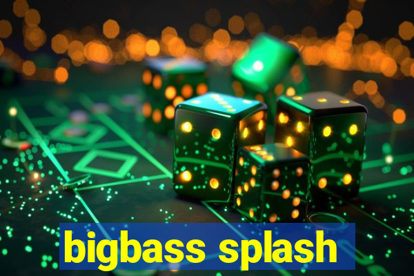 bigbass splash