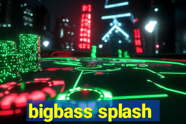 bigbass splash