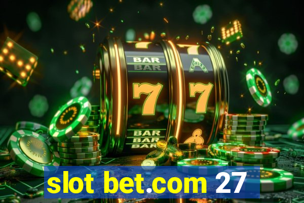 slot bet.com 27