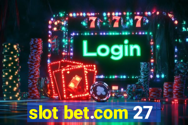 slot bet.com 27