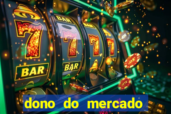 dono do mercado livre fortuna