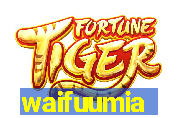 waifuumia