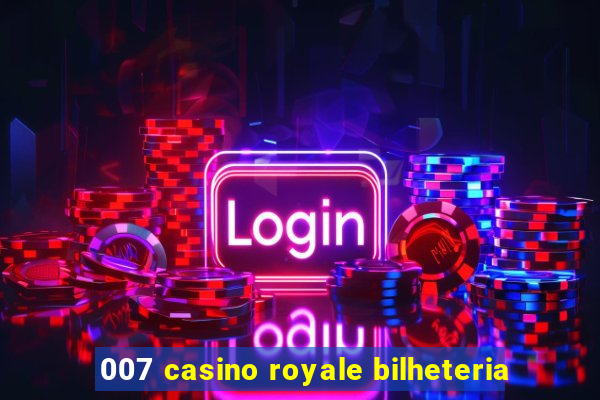 007 casino royale bilheteria