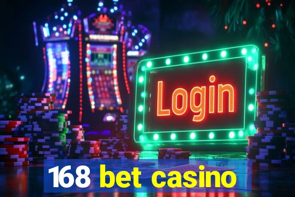 168 bet casino