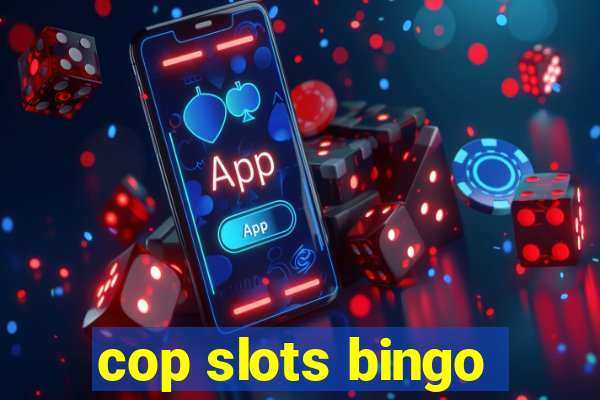 cop slots bingo