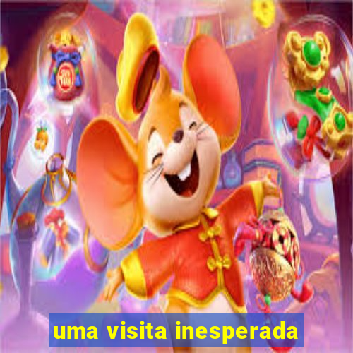 uma visita inesperada