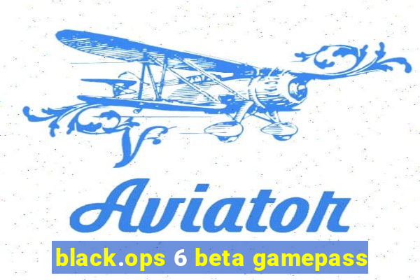 black.ops 6 beta gamepass