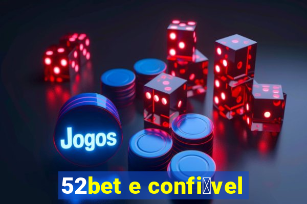 52bet e confi谩vel