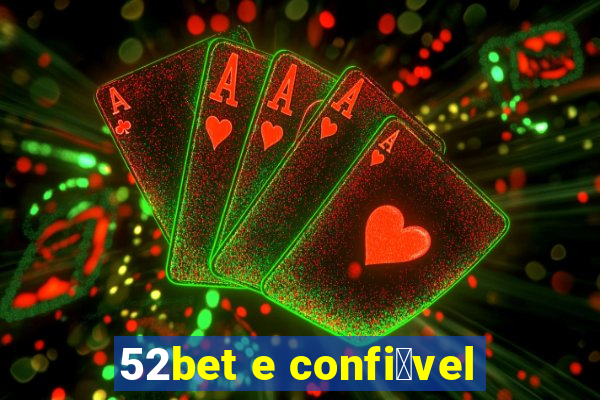 52bet e confi谩vel