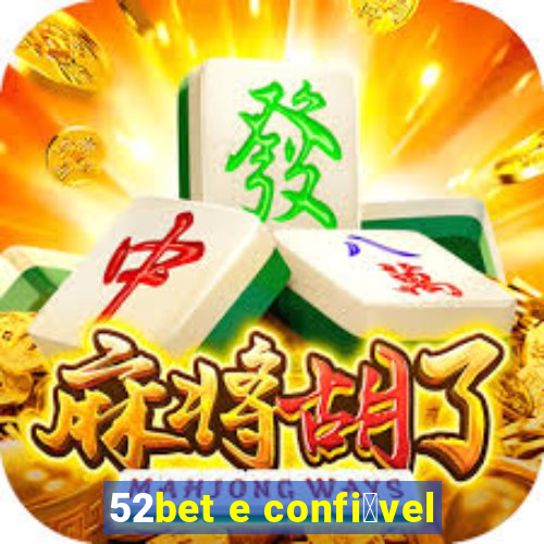 52bet e confi谩vel