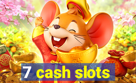 7 cash slots