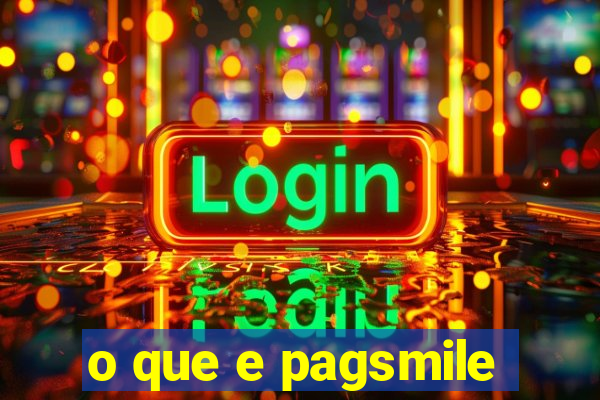 o que e pagsmile