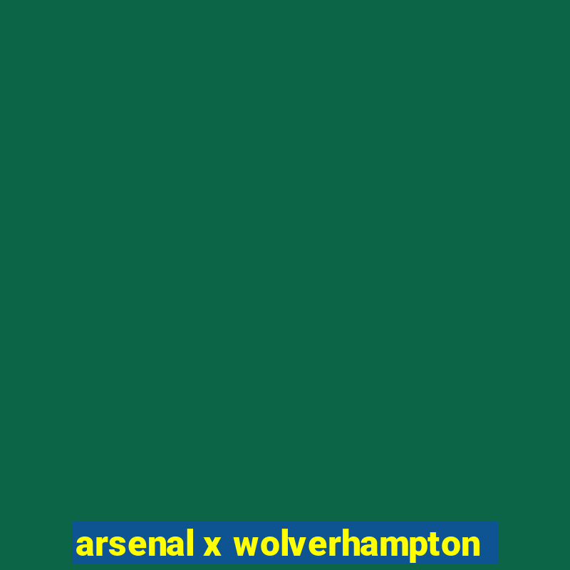 arsenal x wolverhampton