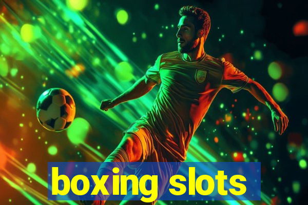 boxing slots