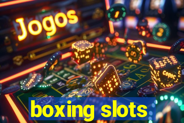 boxing slots