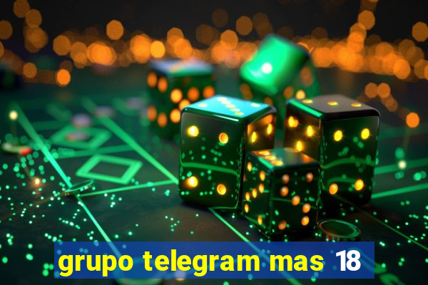 grupo telegram mas 18