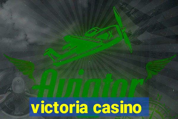 victoria casino