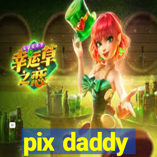 pix daddy