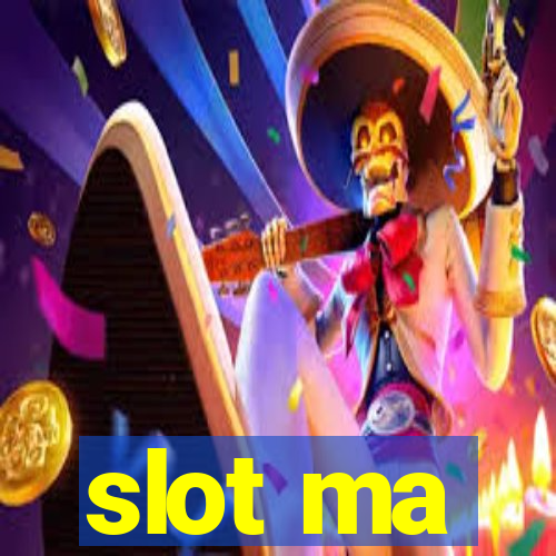 slot ma