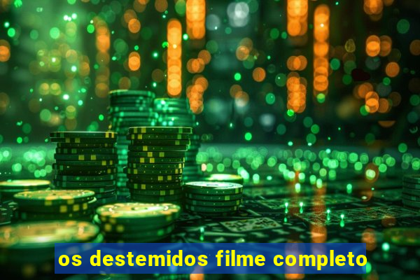 os destemidos filme completo