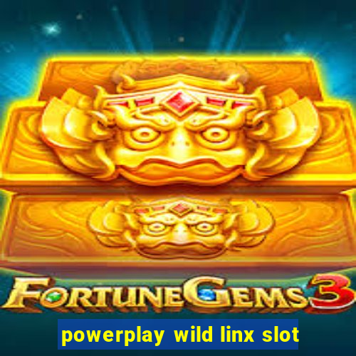 powerplay wild linx slot