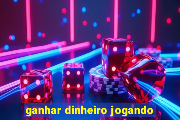 ganhar dinheiro jogando