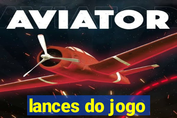 lances do jogo