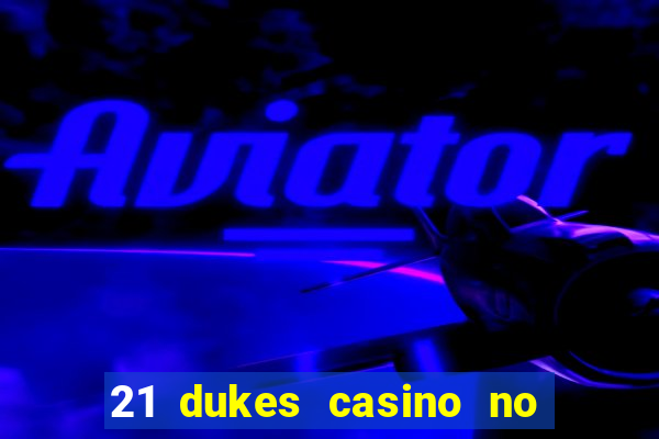 21 dukes casino no deposit bonus