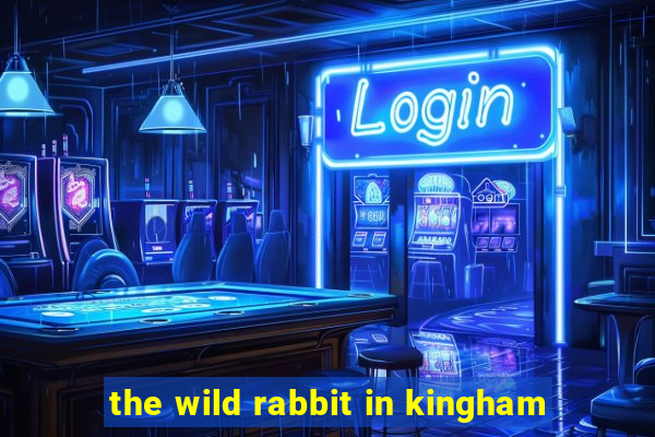 the wild rabbit in kingham