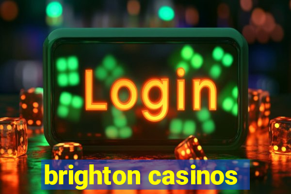 brighton casinos