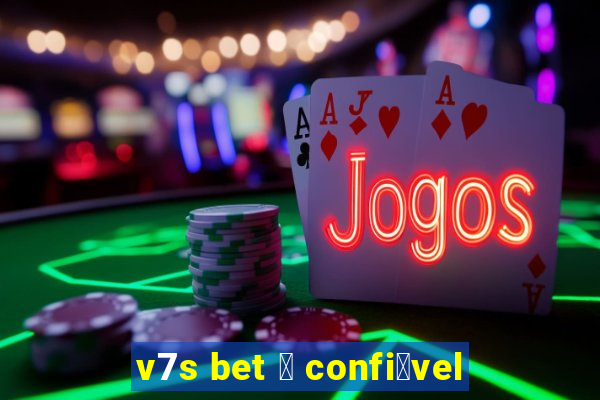 v7s bet 茅 confi谩vel