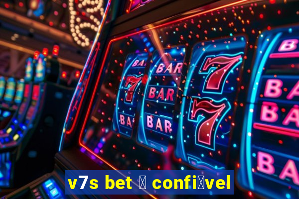 v7s bet 茅 confi谩vel