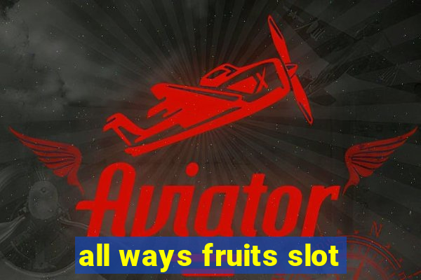 all ways fruits slot