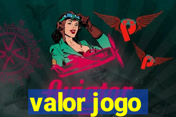 valor jogo