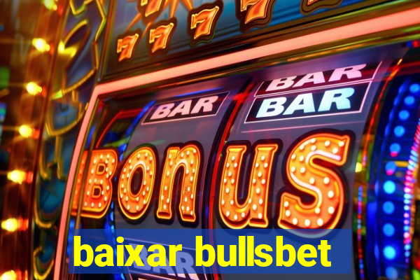 baixar bullsbet