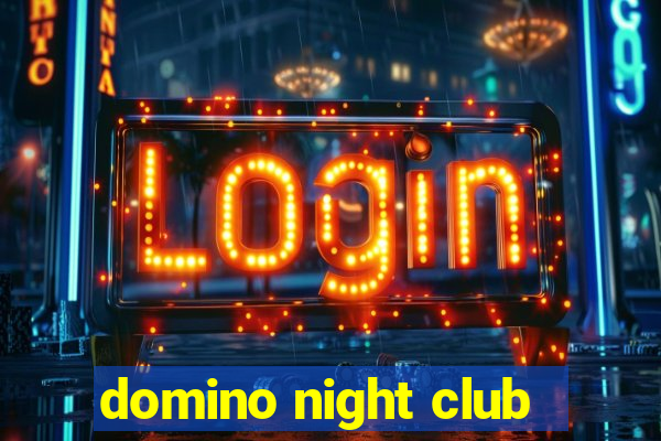 domino night club