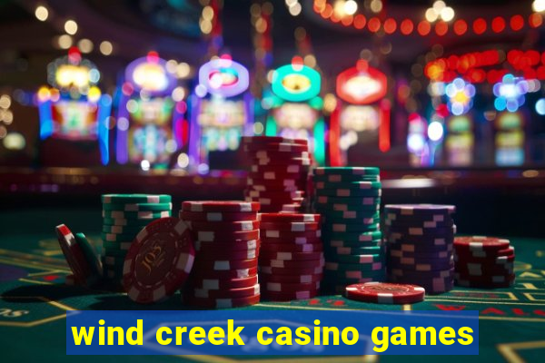 wind creek casino games