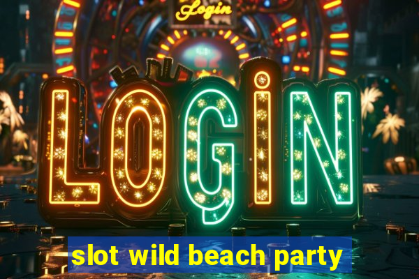 slot wild beach party