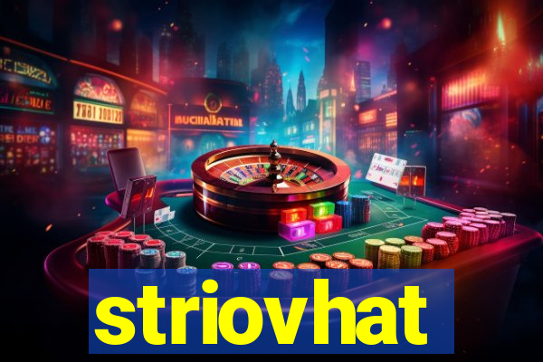 striovhat