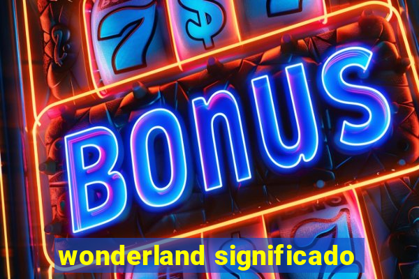 wonderland significado