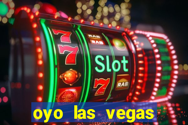 oyo las vegas hotel & casino