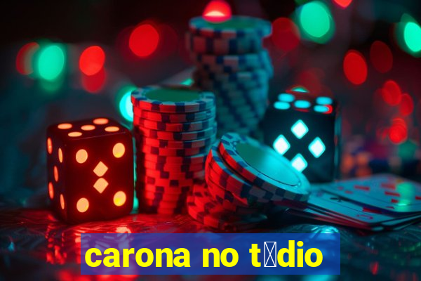 carona no t茅dio