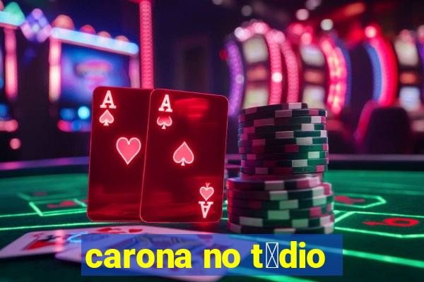 carona no t茅dio