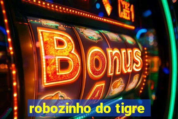 robozinho do tigre