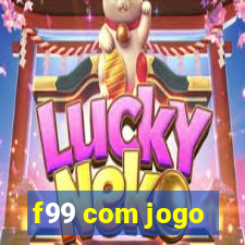 f99 com jogo